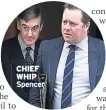  ??  ?? CHIEF WHIP Spencer