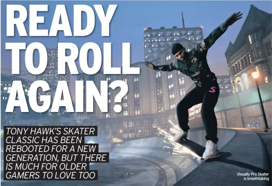  ??  ?? Visually Pro Skater
is breathtaki­ng