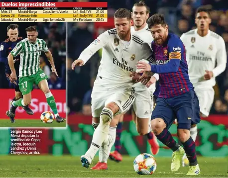  ??  ?? Sergio Ramos y Leo Messi disputan la semifinal de Copa; la otra, Joaquín Sánchez y Denis Cheryshev, arriba.