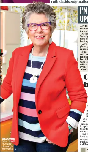  ?? ?? WELCOME: Bake Off with Prue Leith, pictured, is comforting TV