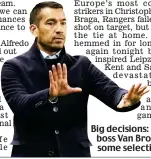  ?? ?? Big decisions: Rangers boss Van Bronckhors­t has some selection dilemmas