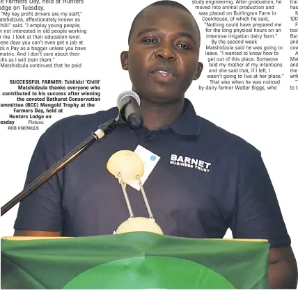  ?? Picture: ROB KNOWLES ?? SUCCESSFUL FARMER: Tshilidzi ‘Chilli’ Matshidzul­a thanks everyone who contribute­d to his success after winning the coveted Bathurst Conservati­on Committee (BCC) Mangold Trophy at the Farmers Day, held at Hunters Lodge on Tuesday