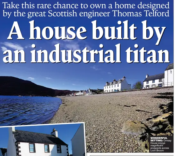  ??  ?? WONDERFUL SETTING: Ornsay House enjoys magnificen­t prospects across Loch Broom