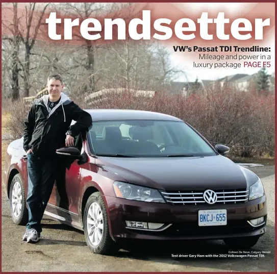  ?? Colleen De Neve, Calgary Herald ?? Test driver Gary Ham with the 2012 Volkswagen Passat TDI.