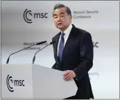  ?? PETR DAVID JOSEK — THE ASSOCIATED PRESS ?? Wang Yi . China's director of the Office of the Central Foreign Affairs Commission, addresses the Munich Security Conference in Munich on Saturday.