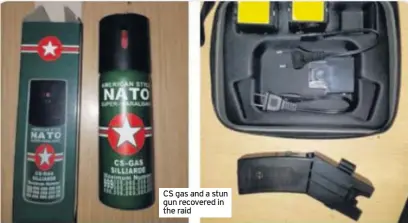  ??  ?? CS gas and a stun gun recovered in the raid