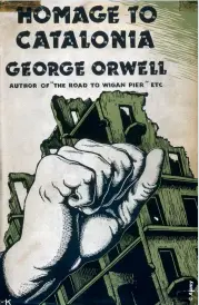  ??  ?? ABOVE: The first edition of Homage to Catalonia, Orwell’s memoir of his time in Spain