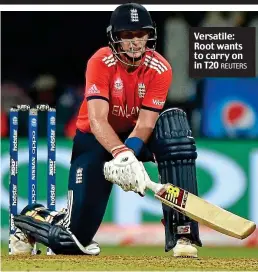  ?? REUTERS ?? Versatile: Root wants to carry on in T20