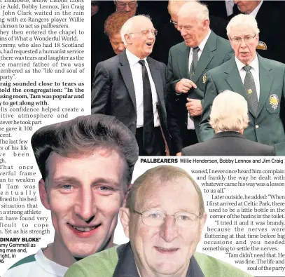  ??  ?? ‘ORDINARY BLOKE’ Tommy Gemmell as young man and, far right, in 2006 PALLBEARER­S Willie Henderson, Bobby Lennox and Jim Craig