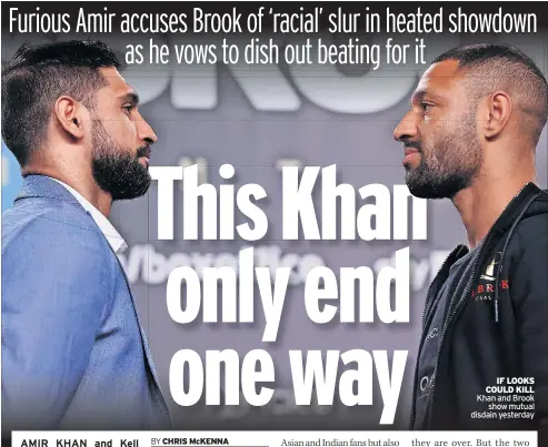  ?? ?? IF LOOKS COULD KILL Khan and Brook show mutual disdain yesterday