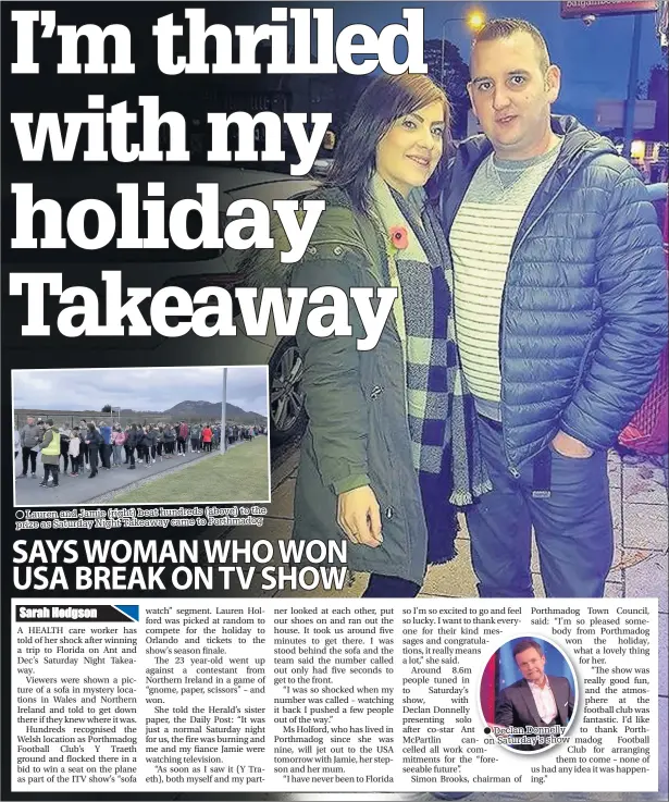  ??  ?? Lauren and Jamie (right) beat hundreds (above) to the prize as Saturday Night Takeaway came to Porthmadog Declan Donnelly on Saturday’s show