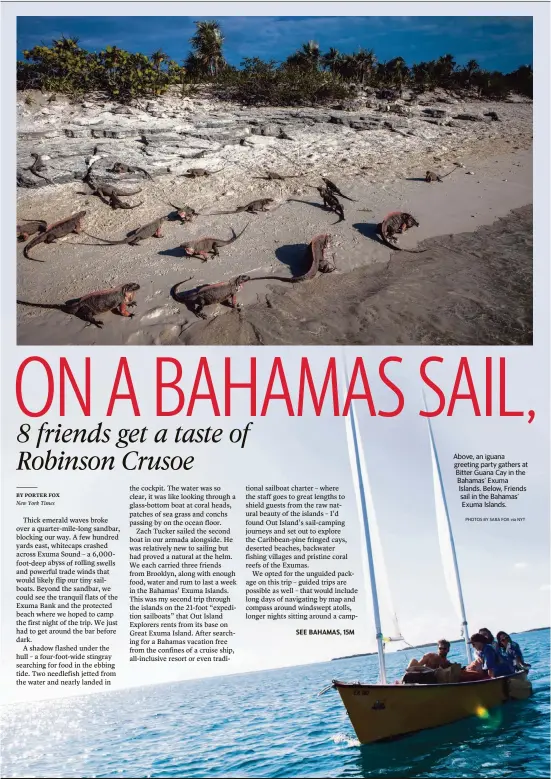  ?? PHOTOS BY SARA FOX via NYT ?? Above, an iguana greeting party gathers at Bitter Guana Cay in the Bahamas’ Exuma Islands. Below, Friends sail in the Bahamas’ Exuma Islands.