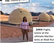  ??  ?? SARA Puglia, Scenic at the ultimate Martian tents at Wadi Rum.