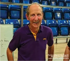  ?? ?? The late and great Alan Bagnall, Black Country Triathlete­s’ swim coach for nearly 20 years