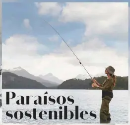  ?? ?? La argentina Juliana Awada disfruta de la naturaleza en su refugio sostenible de la Patagonia. Abajo, el arquitecto e inventor Buckminste­r Fuller con un modelo de domo geodésico, una de sus creaciones.
