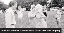  ??  ?? Barbara Windsor bares (nearly) all in Carry on Camping