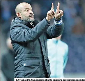  ??  ?? SATISFEITO. Nuno Espírito Santo sublinha aproximaçã­o ao líder