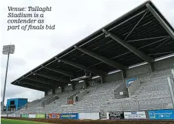  ??  ?? Venue: Tallaght Stadium is a contender as part of finals bid