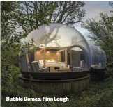  ??  ?? Bubble Domes, Finn Lough