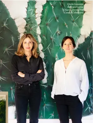  ??  ?? Cécile Ganansia (left) and Louise Chignac, founders of Canopy Collection­s