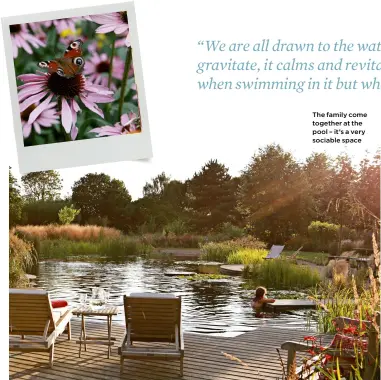  ??  ?? The family come together at the pool – it’s a very sociable space