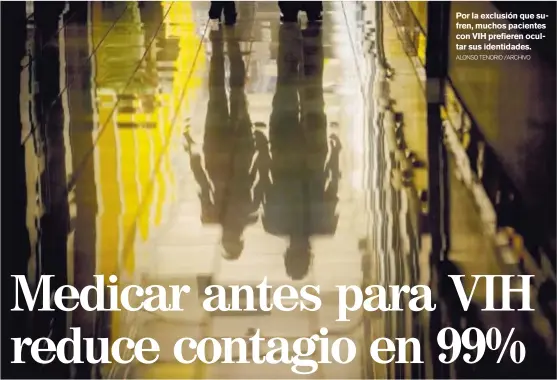  ?? ALONSO TENORIO /ARCHIVO ?? Por la exclusión que sufren, muchos pacientes con VIH prefieren ocultar sus identidade­s.