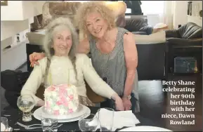  ?? ?? Betty Shane celebratin­g her 90th birthday with her niece, Dawn Rowland