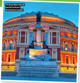  ?? ?? The Royal Albert Hall will host the Festival of Remembranc­e tonight