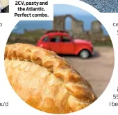  ??  ?? 2CV, pasty and the Atlantic. Perfect combo.