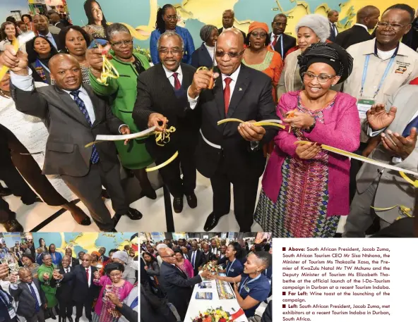  ??  ?? Above: South African President, Jacob Zuma, South African Tourism CEO Mr Sisa Ntshona, the Minister of Tourism Ms Thokozile Xasa, the Premier of KwaZulu Natal Mr TW Mchunu and the Deputy Minister of Tourism Ms Elizabeth Thabethe at the official launch...