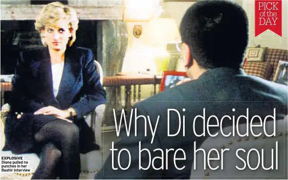  ??  ?? EXPLOSIVE Diana pulled no punches in her Bashir interview