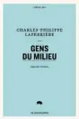  ??  ?? GENS DU MILIEU Charles-Philippe Laperrière Le Quartanier, 182 pages, 2018