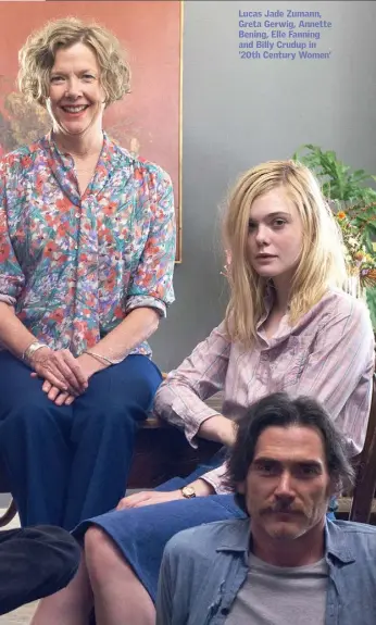  ??  ?? Lucas Jade Zumann, Greta Gerwig, Annette Bening, Elle Fanning and Billy Crudup in ‘20th Century Women’