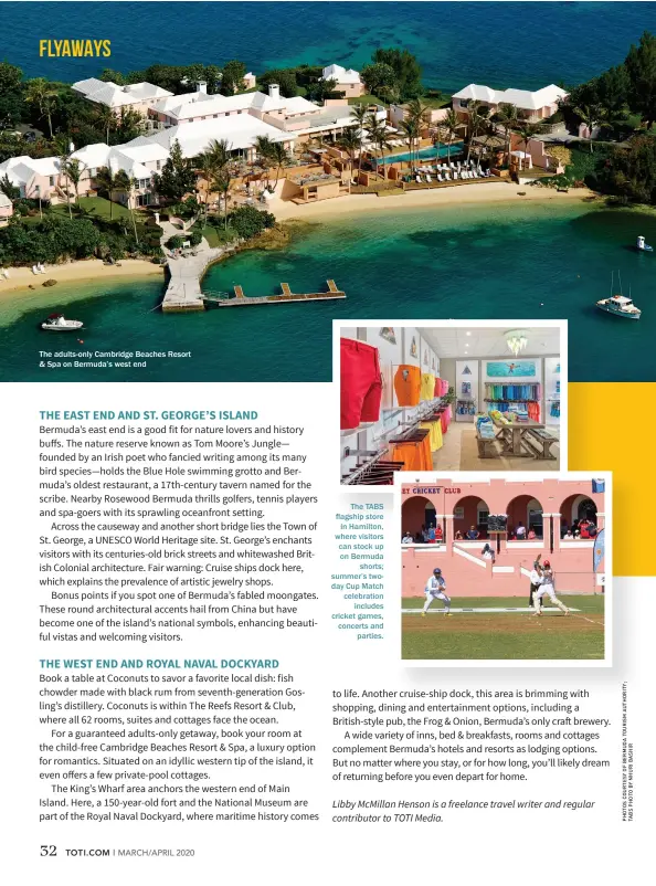  ??  ?? The adults-only Cambridge Beaches Resort & Spa on Bermuda’s west end
The TABS flagship store in Hamilton, where visitors can stock up on Bermuda shorts; summer’s twoday Cup Match celebratio­n includes cricket games, concerts and parties.