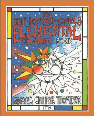  ?? COURTESY IMAGE ?? The cover of the coloring book created by local musician and artist Chipper Thompson. ‘The sun, moon and stars, the ocean and its inhabitant­s, birds and insects and the trees they live in – all were very straightfo­rward images to come up with,’ he notes.