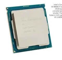  ??  ?? Intel’s Core i9-9900K from 2018 was considerab­ly smaller than today’s 11th-gen i9-11900K.