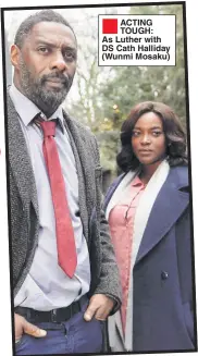  ??  ?? ACTING TOUGH: As Luther with DS Cath Halliday (Wunmi Mosaku)