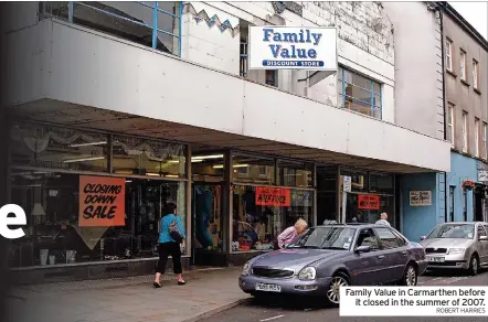  ?? ROBERT HARRIES ?? Family Value in Carmarthen before it closed in the summer of 2007.