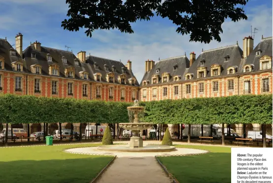  ?? ?? Above: The popular 17th-century Place des Vosges is the oldest planned square in Paris