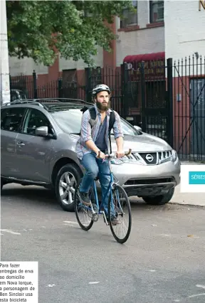  ??  ?? Para fazer entregas de erva ao domicílio em Nova Iorque, a personagem de Ben Sinclair usa esta bicicleta