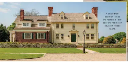  ??  ?? A brick-front addition joined the restored 18thcentur­y Pendleton house in Rhode Island.