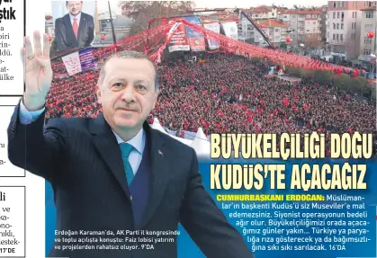  ??  ?? Erdoğan Karaman’da, AK Parti il kongresind­e ve toplu açılışta konuştu: Faiz lobisi yatırım ve projelerde­n rahatsız oluyor. 9’DA