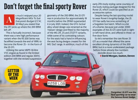  ??  ?? ‘Forgotten’ 25 GTi was the final sporting car to wear the famous Rover badge.