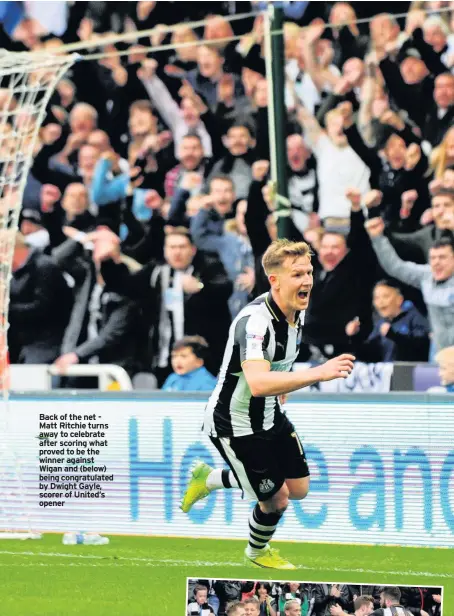  ??  ?? Back of the net Matt Ritchie turns away to celebrate after scoring what proved to be the winner against Wigan and (below) being congratula­ted by Dwight Gayle, scorer of United’s opener