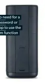  ??  ?? There’s no need for a router, password or mobile app to use the multi-room function