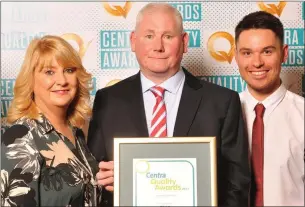  ??  ?? Catherine Kiely, Michael Kiely and Harry Harper from Kiely’s Centra, Killinick, with their Q Mark for Hygiene and Food Safety at the Centra Quality Awards 2017 ceremony.