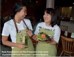  ??  ?? Nook Kaewthavor­n och Pao Pienpanich driver coola veganställ­et Broccoli Revolution i centrala Bangkok.