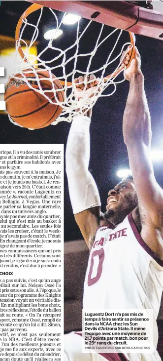  ?? PHOTO COURTOISIE SUN DEVILS ATHLETICS ?? Luguentz Dort n’a pas mis de temps à faire sentir sa présence dans la NCAA chez les Sun Devils d’arizona State. Il mène l’équipe avec une moyenne de 21,7 points par match, bon pour le 29e rang du circuit.