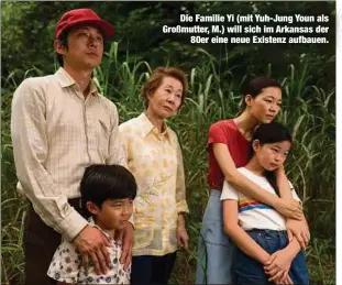  ??  ?? Die Familie Yi (mit Yuh-Jung Youn als Großmutter, M.) will sich im Arkansas der
80er eine neue Existenz aufbauen.