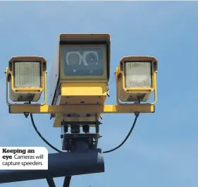  ??  ?? Keeping an eye Cameras will capture speeders